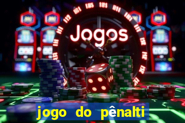 jogo do pênalti de ganhar dinheiro