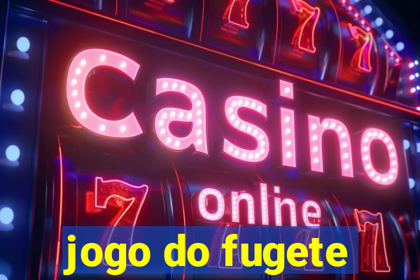 jogo do fugete