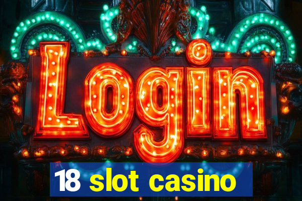 18 slot casino