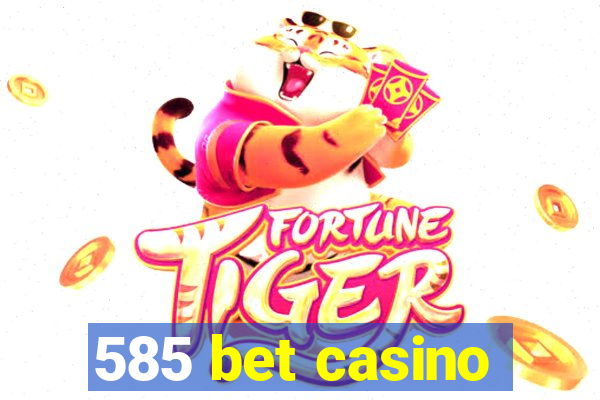 585 bet casino