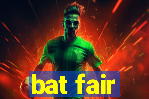 bat fair