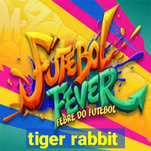 tiger rabbit