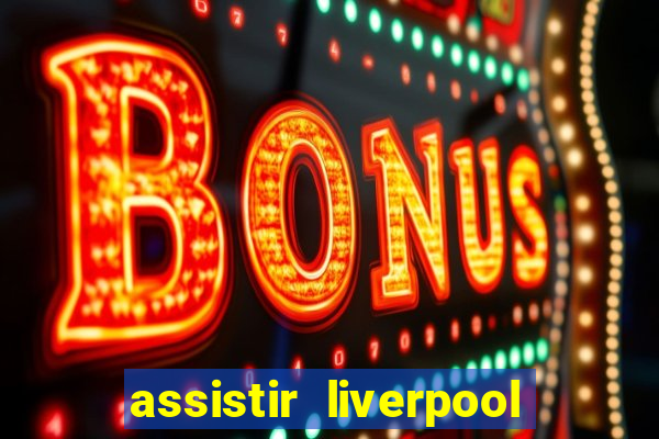 assistir liverpool x manchester city futemax