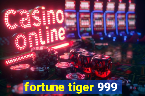 fortune tiger 999