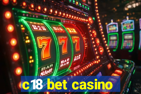 c18 bet casino