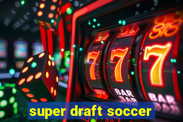 super draft soccer