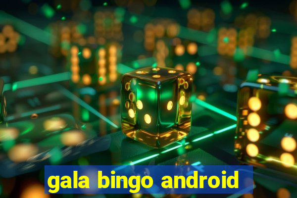 gala bingo android