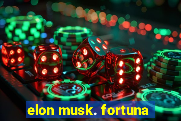 elon musk. fortuna