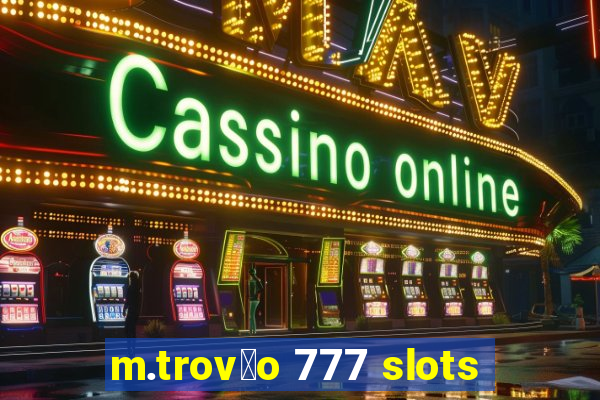 m.trov茫o 777 slots