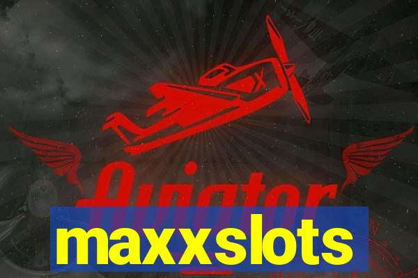 maxxslots