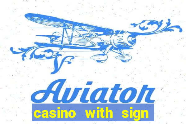 casino with sign up bonus