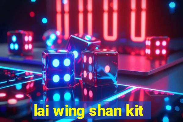 lai wing shan kit