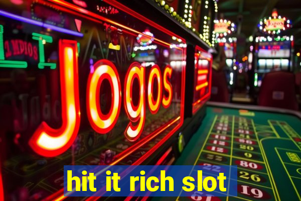 hit it rich slot