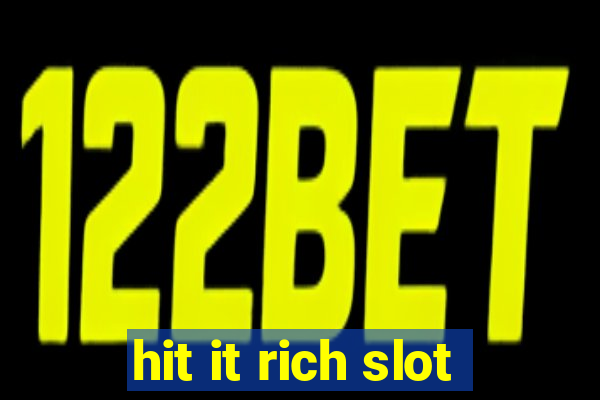 hit it rich slot