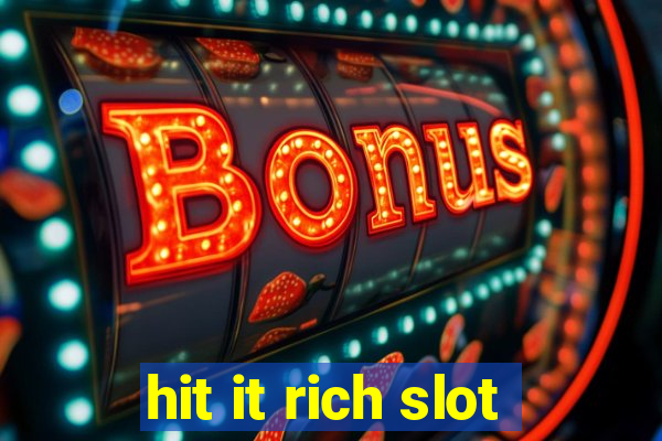 hit it rich slot