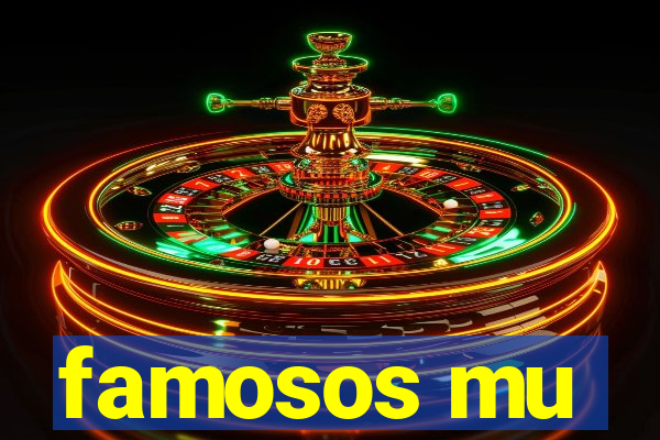 famosos mu