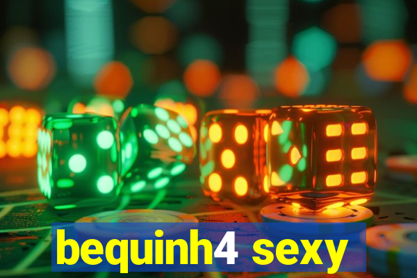 bequinh4 sexy