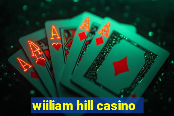 wiiliam hill casino