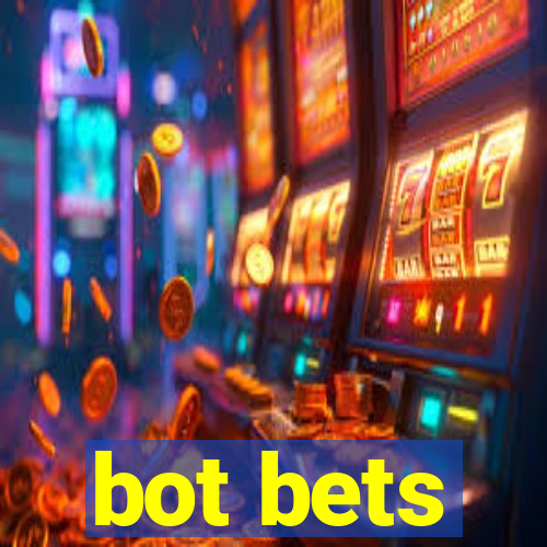 bot bets