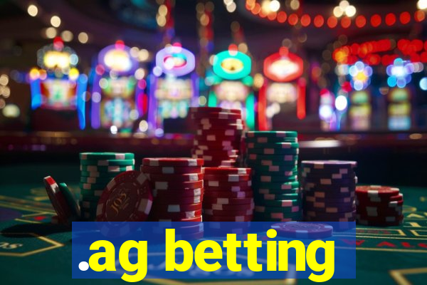 .ag betting