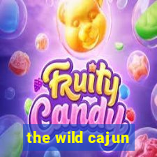 the wild cajun