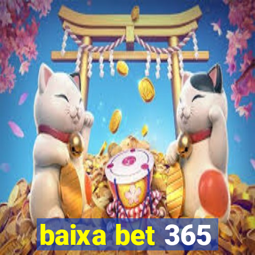 baixa bet 365