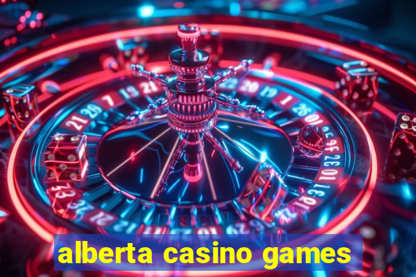 alberta casino games