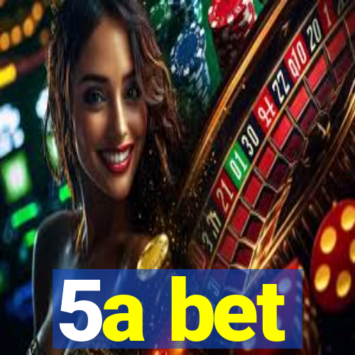 5a bet