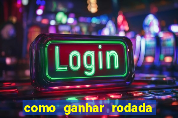 como ganhar rodada gratis no fortune tiger