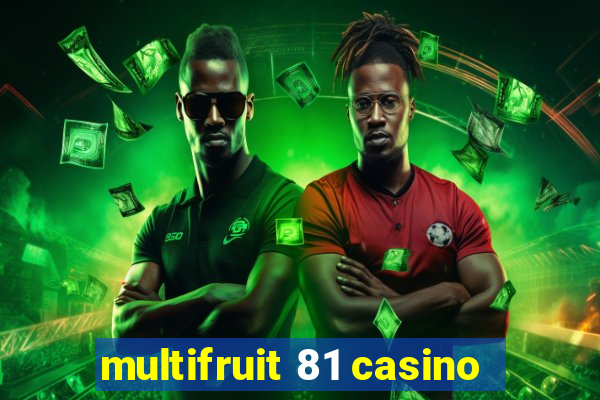 multifruit 81 casino