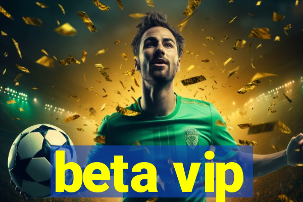 beta vip