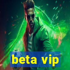 beta vip