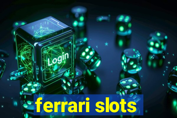 ferrari slots