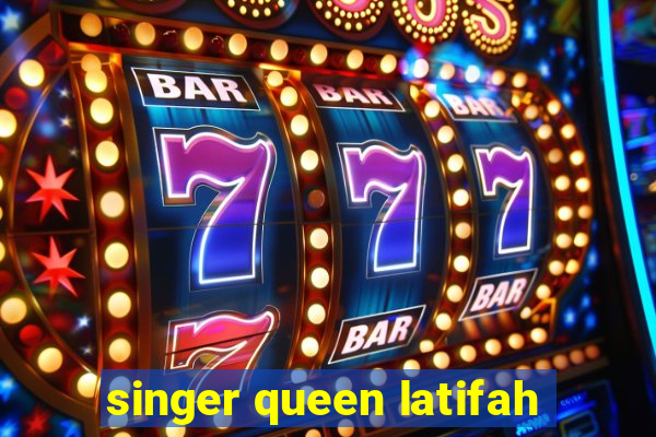 singer queen latifah