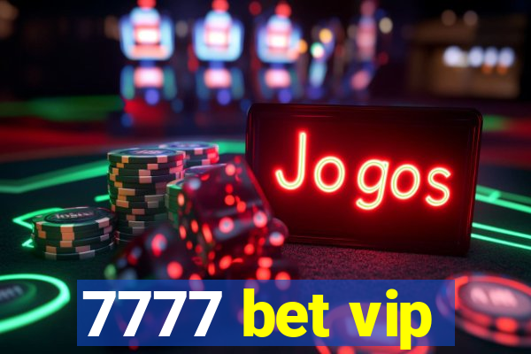 7777 bet vip