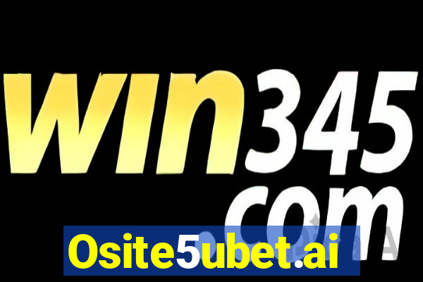 Osite5ubet.ai