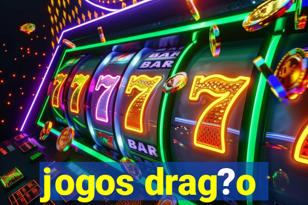 jogos drag?o