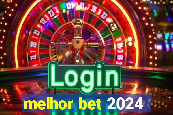 melhor bet 2024