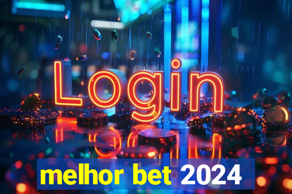 melhor bet 2024