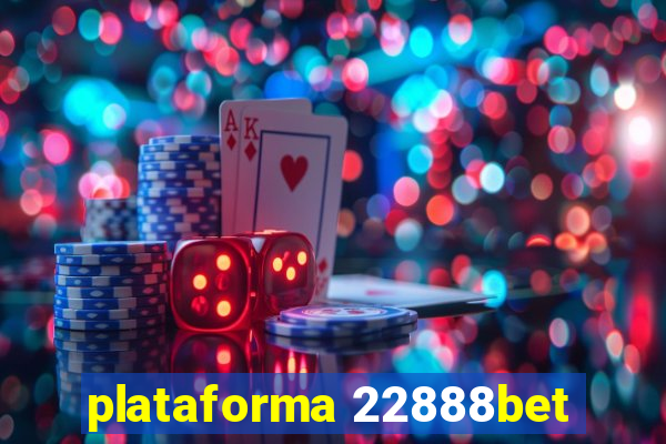 plataforma 22888bet