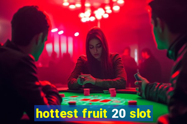 hottest fruit 20 slot