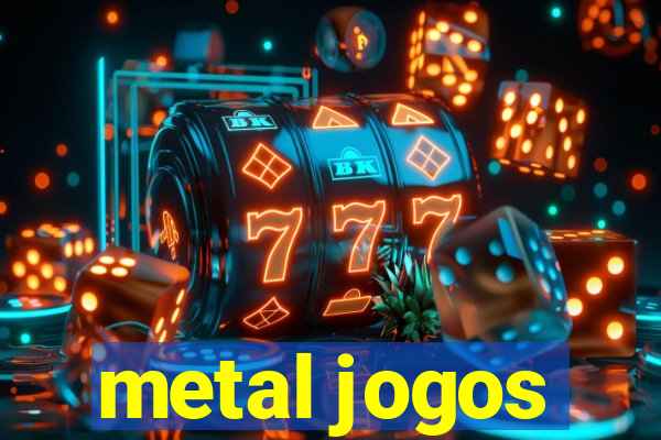 metal jogos