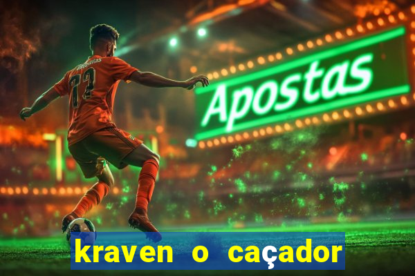 kraven o caçador filme completo dublado pobreflix