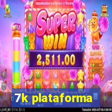 7k plataforma