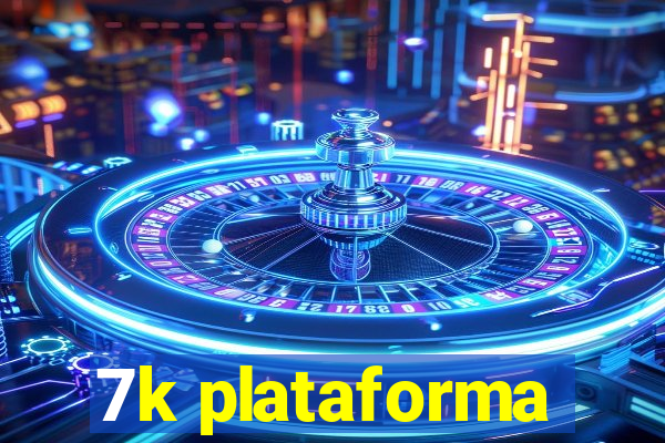 7k plataforma