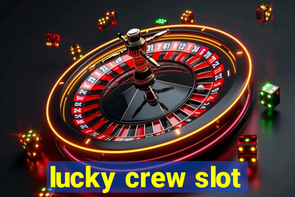 lucky crew slot