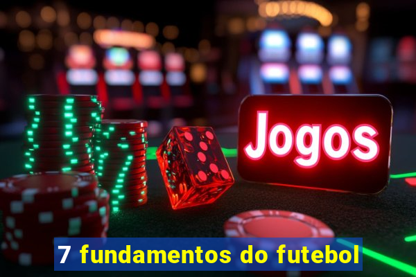 7 fundamentos do futebol