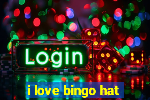 i love bingo hat