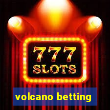 volcano betting