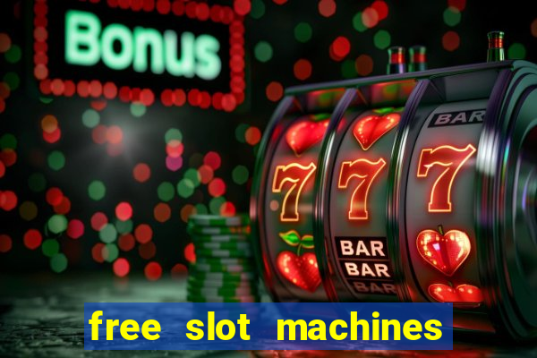 free slot machines casino games